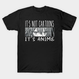 Anime Girl l It's Not Cartoons It's Anime l Anime Lover Gift T-Shirt